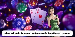 Đánh Giá Nhà Cái Kubet