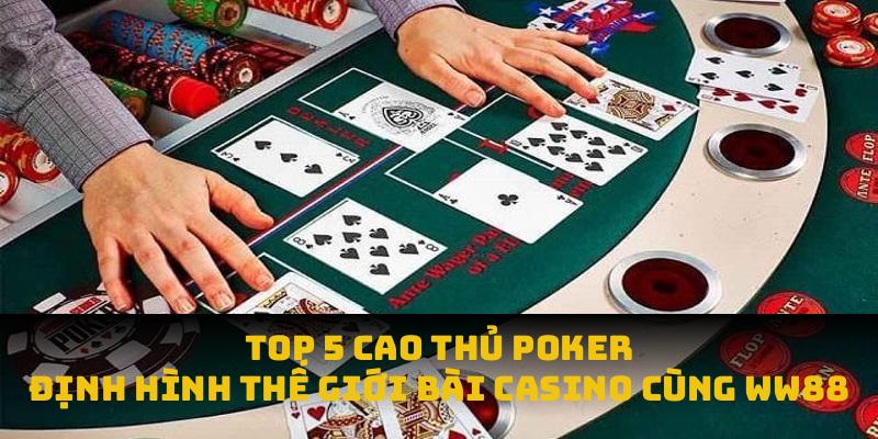 Top 5 Cao Thủ Poker